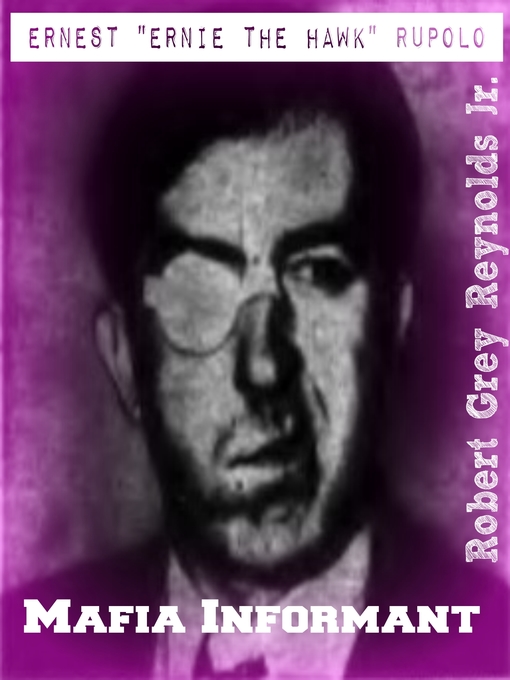 Title details for Ernest "Ernie the Hawk" Rupolo Mafia Informant by Robert Grey Reynolds, Jr - Wait list